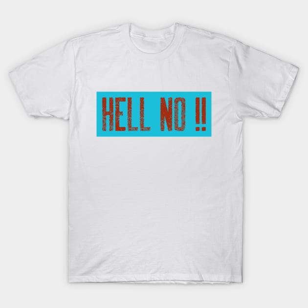 Hell No T-Shirt by Plush Tee